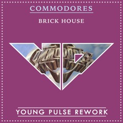 Commodores - Brick House (Young Pulse Rework)