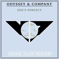Odyssey & Company - She's Perfect (A Young Pulse Rework)