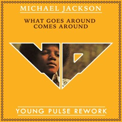 MJ - What Goes Around Comes Around (A Young Pulse Rework)