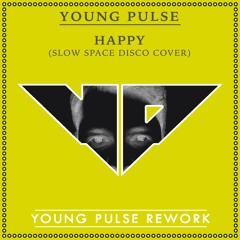 Young Pulse - Happy (The Slow Space Disco Cover)