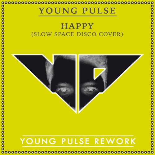 Young Pulse - Happy (The Slow Space Disco Cover)