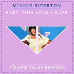 Minnie Riperton - Baby this love I have (Young Pulse Rework)