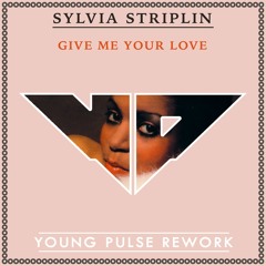 Sylvia Striplin - Give me your love (A Young Pulse Rework)