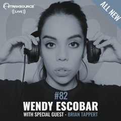 Traxsource LIVE! #82 with Brian Tappert, Hosted By Wendy Escobar