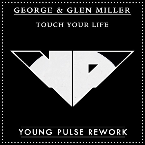 George & Glenn Miller - Touch your life (A Young Pulse Rework)