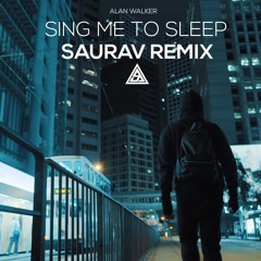 Alan walker - Sing Me To Sleep ( saurav remix )