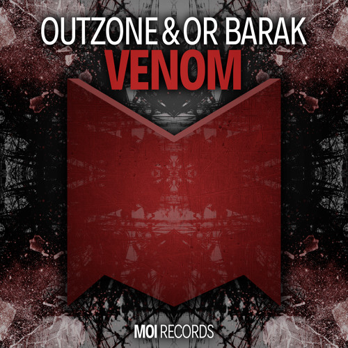 OutZone & Or Barak - Venom (OUT NOW)