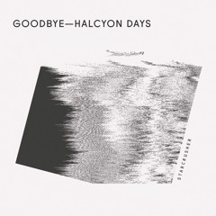 goodbye halcyon days (full album stream)