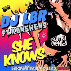 DJ LBR - She Knows Ft. Konshens (Mecks & Pablo Dread Remix)