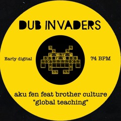 dub invaders: AKU FEN Feat BROTHER CULTURE "global teaching" ( 74 BPM )