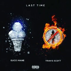 Gucci Mane & Travis Scott - Last Time Instrumental Remake + FLP