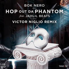 Bok Nero ft. Jahlil Beats - Hop Out Da Phantom (Victor Niglio Remix)