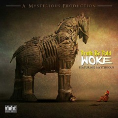 WOKE By Truth Be Told & Mysterious