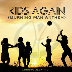 Kids Again (Burning Man Anthem)