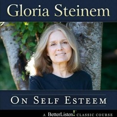 On Self Esteem with Gloria Steinem Preview Part 1
