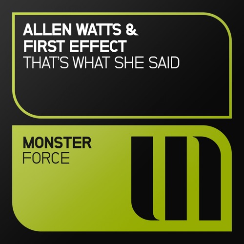 Allen Watts & First Effect - That's What She Said [OUT NOW]