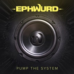 Ephwurd - Pump The System (Free Download)