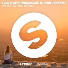 Yves V, Sem Thomasson ft. Ruby Prophet - On Top Of The World (Preview)[OUT NOW]