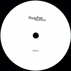 FloorFan - Morphology Ep (Preview)