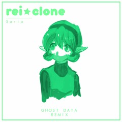 Rei Clone - Saria (GHOST DATA Remix)