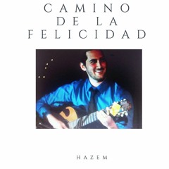 El Camino a la Felicidad- The Road to Happiness (Spanish Guitar)