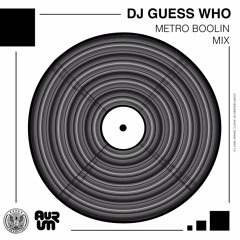 DJ GUESSWHO Presents - Metro Boolin'