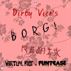virtual riot x funtcase - borg (durtified)