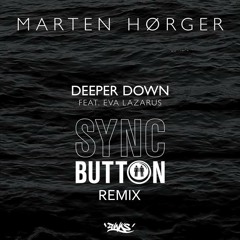 Marten Horger Feat. Eva Lazarus - Deeper Down (Sync Button Remix)