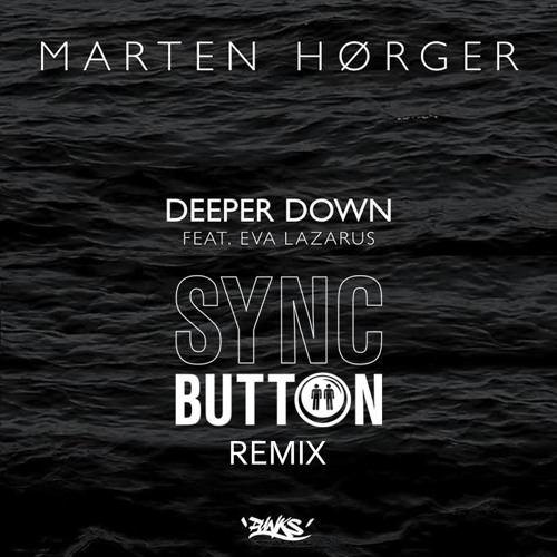 Marten Horger Feat. Eva Lazarus - Deeper Down (Sync Button Remix)