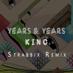 Years & Years - King (Strabbix Remix)