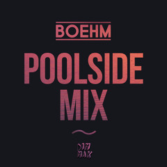 Dim Mak Presents: Boehm Poolside Mix - Summer 2016