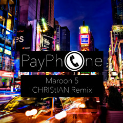 Maroon 5 Payphone (Ft Wiz Khalifa) (CHRIStIAN Remix)