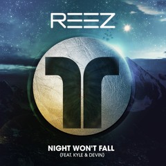 REEZ - Night Won't Fall (feat. Kyle & Devin) [OUT NOW]