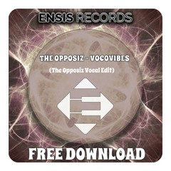 The Opposiz - Vocovibes ( The Opposiz Vocal Edit) [FREE DOWNLOAD]