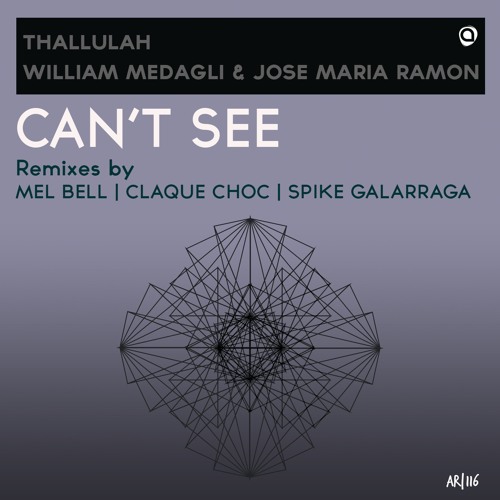 Thalulla, WilliamMedagli and Jose Maria Ramon - Can't See (Spike Galarraga Remix) SC Edit - AR116