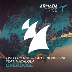 Two Friends & Exit Friendzone ft. Natalola - Overdose