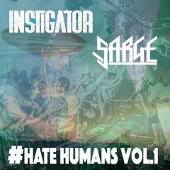 MC SARGE & DJ INSTIGATOR - #HATE HUMANS MIX VOL 1