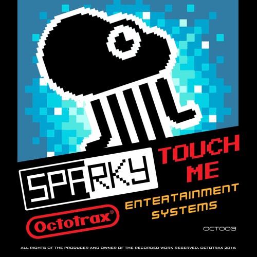 SPARKY - TOUCH ME - OCTOTRAX (OCT003)