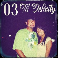 '03 Til Infinity (produced by Surebert)