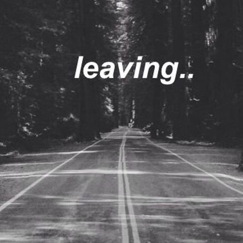 Leaving