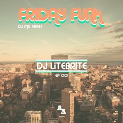 FRIDAY FUNK EP 001 (DJ LiTEBRiTE)