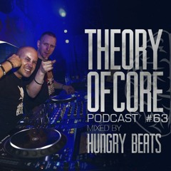 Theory Of Core - Podcast #63 Mixed By Hungry Beats
