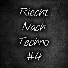 RIECHT NACH TECHNO #4