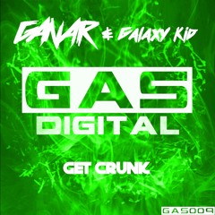 Ganar & Galaxy Kid - Get Crunk (Preview)[F/C GAS Digital]