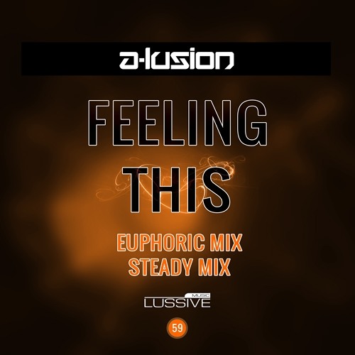 A-lusion - Feeling This (Euphoric Mix)