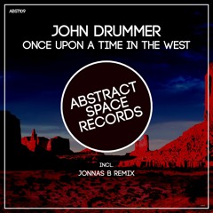 John Drummer - Once Upon a Time in the West (Jonnas B Remix)