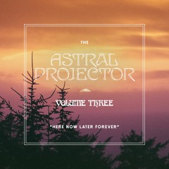 The Astral Projector - Vol. 3