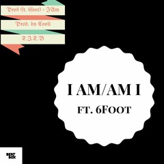 Pro$ - I AM/AM I (ft. 6-Foot) (Prod. by Cooli)