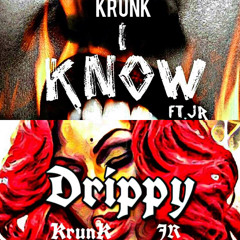 Krunk x JR I Know (Drip)