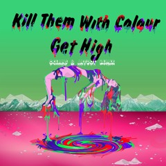 Kill Them With Colour - Get High (Oceans & Jaydot Remix)